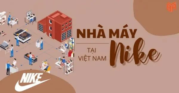 Những nhà máy Nike tại Việt Nam được đặt ở đâu? Tiết lộ những bí mật bên trong chúng Những nhà máy Nike tại Việt Nam được đặt ở đâu? Tiết lộ những bí mật bên trong chúng